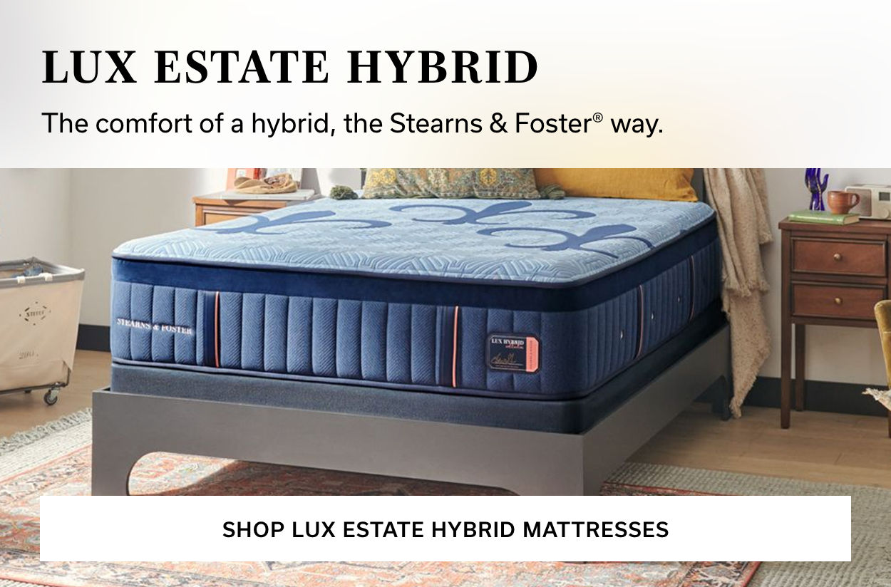 Lux Estate Hybrid | The comfort of a hybrid, the Stearns & Foster way. (Shop Lux Estate Hybrid Mattresses)