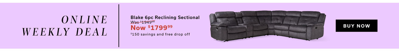 Online Weekly Deal | Blake 6pc Reclining Sectional | Now $1799 | $150 Savings and Free Drop-Off | Shop Now