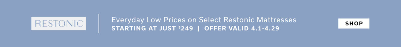 Everyday Low Prices on select Restonic Mattresses | Starting at just $599 | Offer Valid 4.1 - 4.29 | Shop