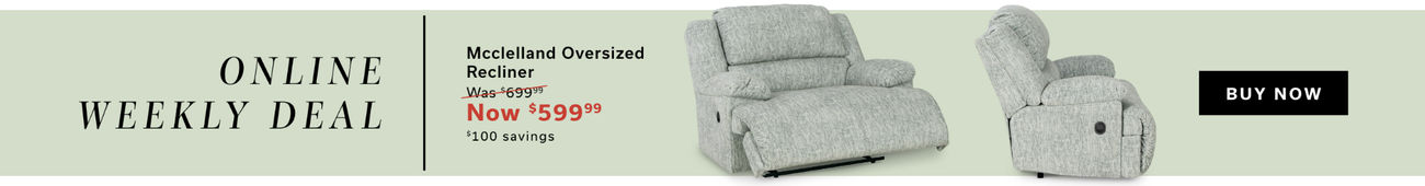 Online Weekly Deal | Mcclelland Oversized Recliner | NOW $599 | Shop Now