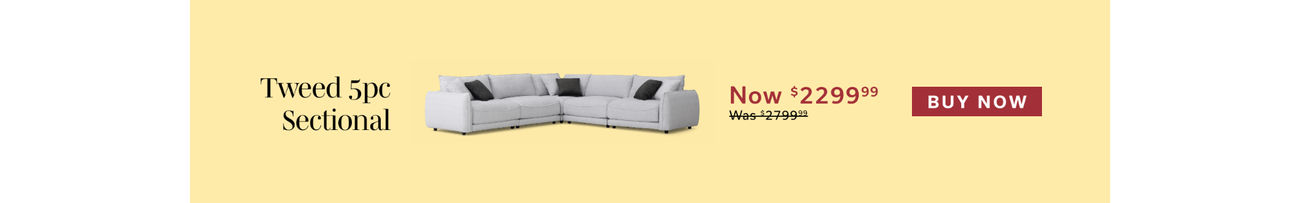 Online Weekly Deal | Tweed 5pc Sectional | Now $2299 | Buy Now