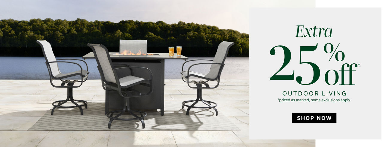 Extra 25% off Outdoor Living* | *some exclusions apply | Shop Now