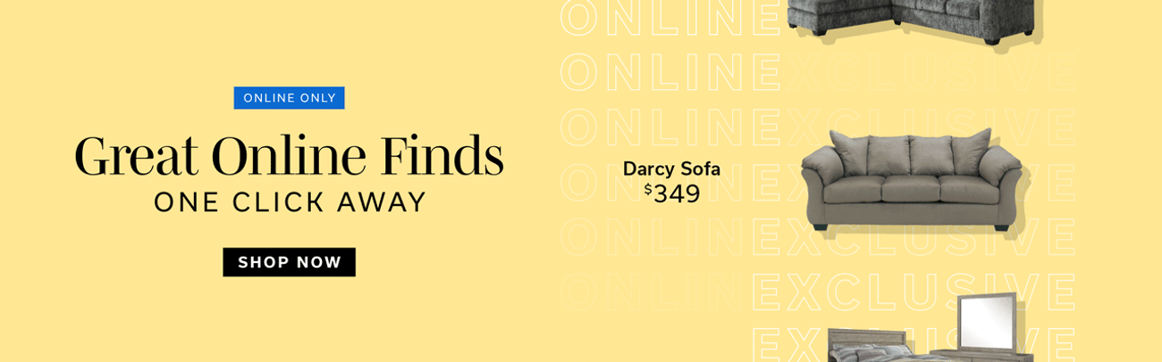 Online Only | Great Online Finds One Click Away | Shop Now