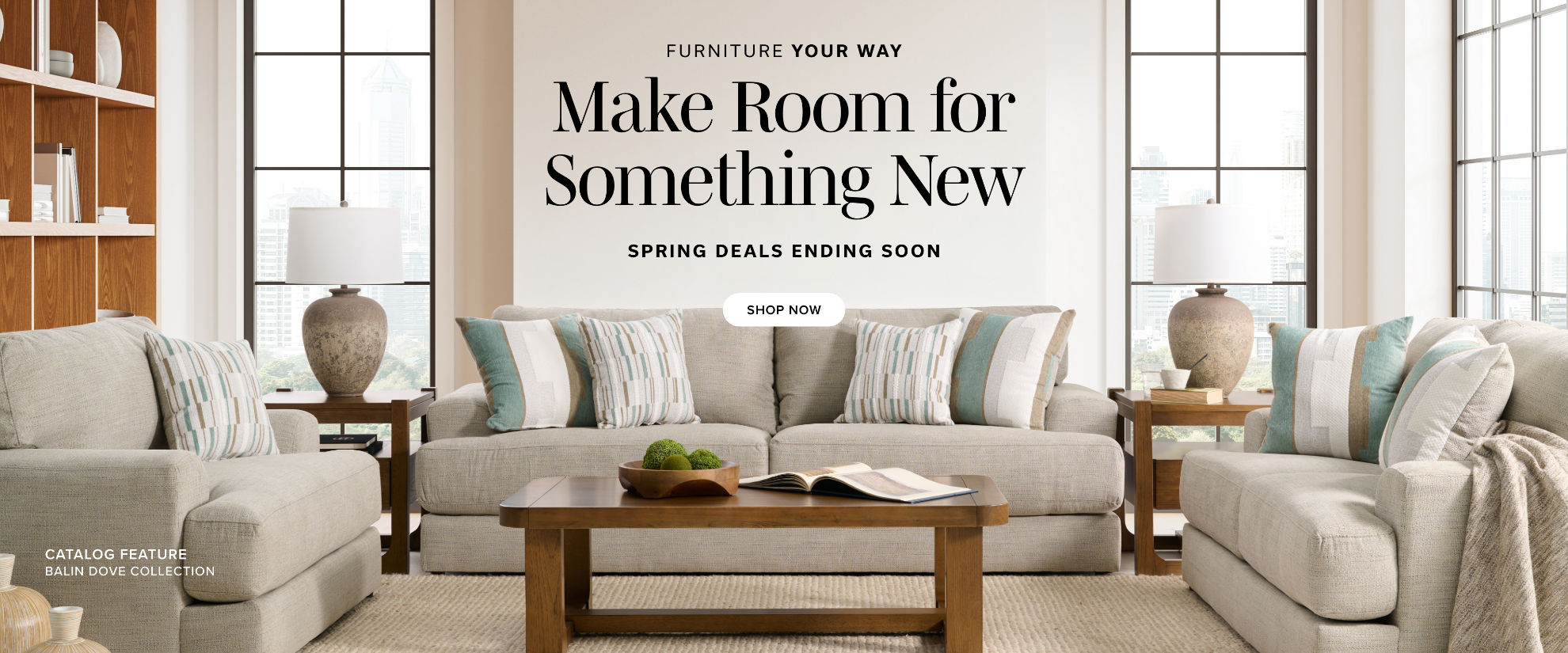 Furniture Your Way | Make Room for Something New | Spring Deals Ending Soon | Shop Now